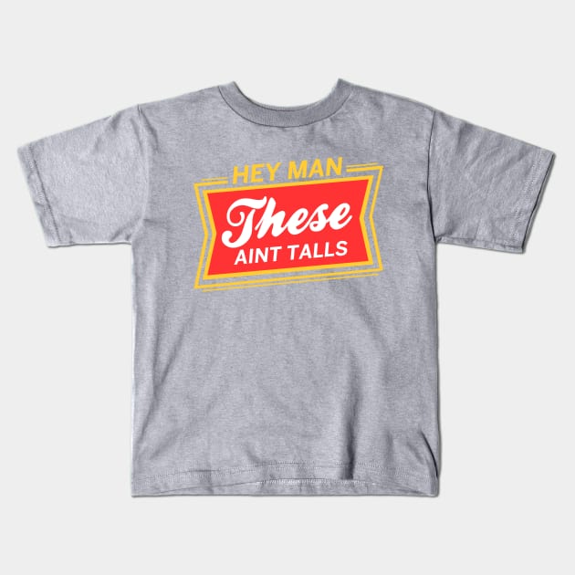 These Aint Talls Kids T-Shirt by mondoman